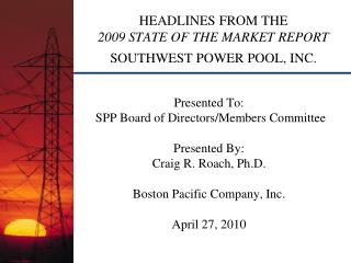  Features FROM THE 2009 STATE OF THE MARKET REPORT SOUTHWEST POWER POOL, INC. 