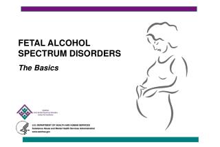  FETAL ALCOHOL SPECTRUM DISORDERS The Basics 