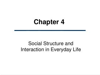  Social Structure and Interaction in Everyday Life 