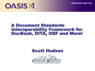  A Document Standards Interoperability Framework for DocBook, DITA, ODF and that's just the beginning 