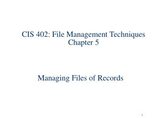  CIS 402: File Management Techniques Chapter 5 