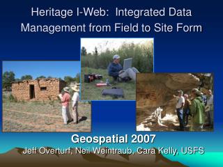  Legacy I-Web: Integrated Data Management from Field to Site Form 