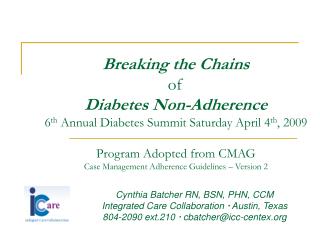  Breaking the Chains of Diabetes Non-Adherence sixth Annual Diabetes Summit Saturday April fourth, 2009 Program Adopted 