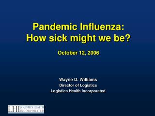  Pandemic Influenza: How debilitated may we be October 12, 2006 