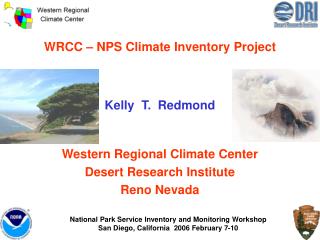  WRCC NPS Climate Inventory Project Kelly T. Redmond Western Regional Climate Center Desert Research Institute 