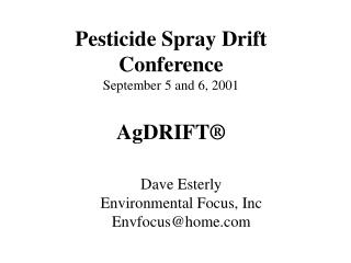  Pesticide Spray Drift Conference September 5 and 6, 2001 AgDRIFT 