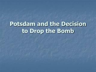  Potsdam and the Decision to Drop the Bomb 