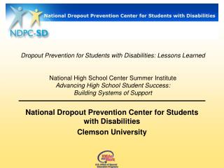  Dropout Prevention for Students with Disabilities: Lessons Learned National High School Center Summer Institute Advanc 