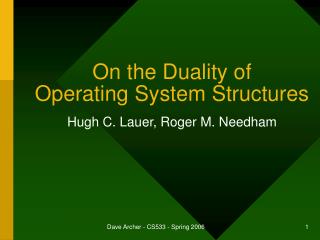  On the Duality of Operating System Structures 