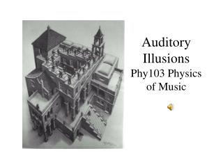  Sound-related Illusions Phy103 Physics of Music 