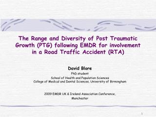  The Range and Diversity of Post Traumatic Growth PTG taking after EMDR for inclusion in a Road Traffic Accident RTA 