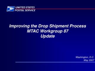 Enhancing the Drop Shipment Process MTAC Workgroup 87 Update 