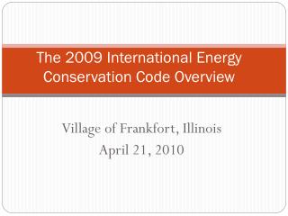  The 2009 International Energy Conservation Code Overview 