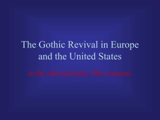  The Gothic Revival in Europe and the United States 