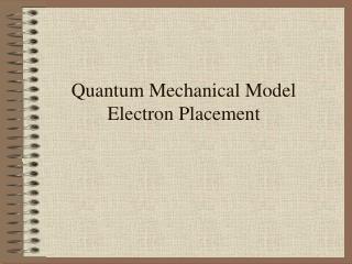  Quantum Mechanical Model Electron Placement 