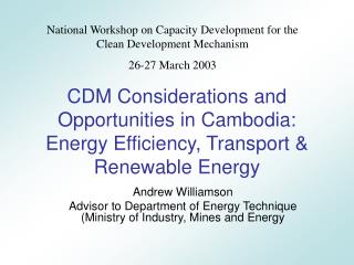  CDM Considerations and Opportunities in Cambodia: Energy Efficiency, Transport Renewable Energy 