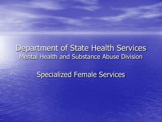  Bureau of State Health Services Mental Health and Substance Abuse Division 