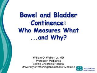  Entrail and Bladder Continence: Who Measures What ...and Why 