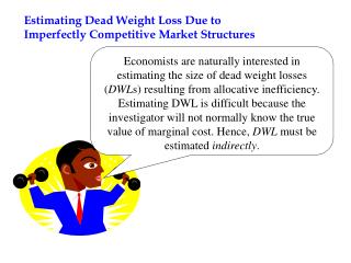  Evaluating Dead Weight Loss Due to Imperfectly Competitive Market Structures 