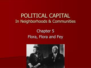  POLITICAL CAPITAL In Neighborhoods Communities 