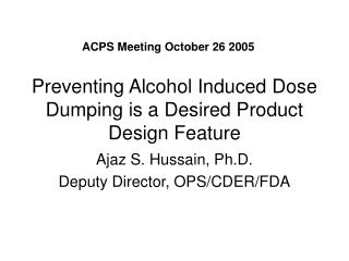  Averting Alcohol Induced Dose Dumping is a Desired Product Design Feature 