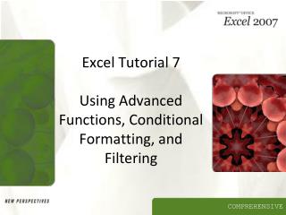  Exceed expectations Tutorial 7 Using Advanced Functions, Conditional Formatting, and Filtering 