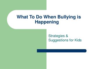  What To Do When Bullying is Happening 