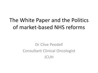  The White Paper and the Politics of business sector based NHS changes 