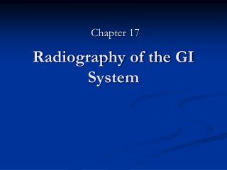  Radiography of the GI System 