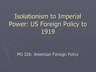  Noninterference to Imperial Power: US Foreign Policy to 1919 