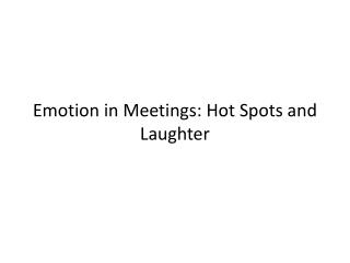  Feeling in Meetings: Hot Spots and Laughter 