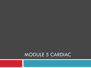  Module 5 Cardiac 