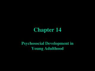  Psychosocial Development in Young Adulthood 