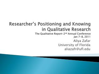 Scientist s Positioning and Knowing in Qualitative Research The Qualitative Report-second Annual Conference Jan 7-8, 20