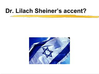  Dr. Lilach Sheiner s accent 