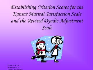  Crane, D. R., Middleton, K.C., 2000. Setting up Criterion Scores for the Kansas Marital Satisfaction Scale and the R 