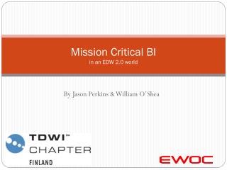  Mission Critical BI in an EDW 2.0 world 