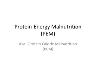  Protein-Energy Malnutrition PEM 