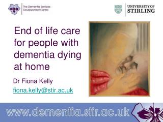  End of life look after individuals with dementia biting the dust at home 