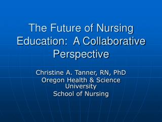  The Future of Nursing Education: A Collaborative Perspective 