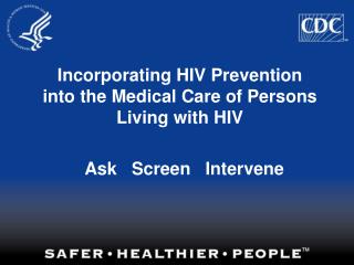  Fusing HIV Prevention into the Medical Care of Persons Living with HIV 