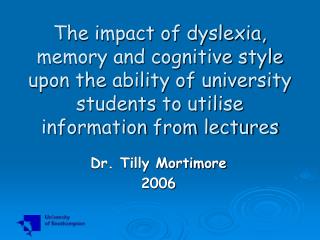  The effect of dyslexia, memory and intellectual style upon the capacity of college understudies to use data from l 
