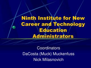  Ninth Institute for New Career and Technology Education Administrators 
