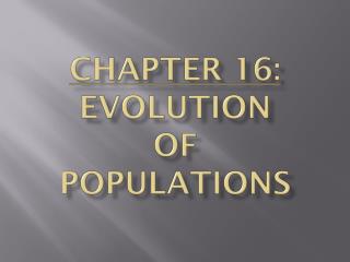  Part 16: Evolution of Populations 