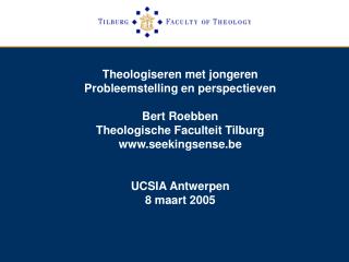  Theologiseren met jongeren Probleemstelling en perspectieven Bert Roebben Theologische Faculteit Tilburg seekingsense.b