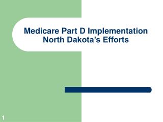  Medicare Part D Implementation North Dakota s Efforts 