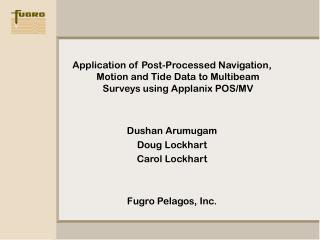  Utilization of Post-Processed Navigation, Motion and Tide Data to Multibeam Surveys utilizing Applanix POS 
