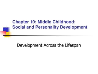  Section 10: Middle Childhood: Social and Personality Development 
