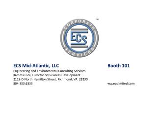  ECS Mid-Atlantic, LLC Booth 101 Engineering and Environmental Consulting Services Kammie Cox, Director of Business De 