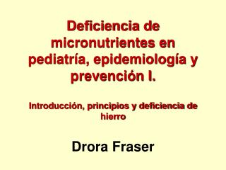  Deficiencia de micronutrientes en pediatr an, epidemiolog a y prevenci n I. Introducci n, principios y deficiencia de h